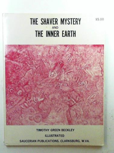 BECKLEY, Timothy Green - The Shaver mystery and the inner Earth