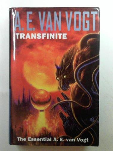 VAN VOGT, A. E. - Transfinite: the essential A. E. Van Vogt