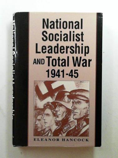 HANCOCK, Eleanor - National socialist leadership and total war, 1941-45