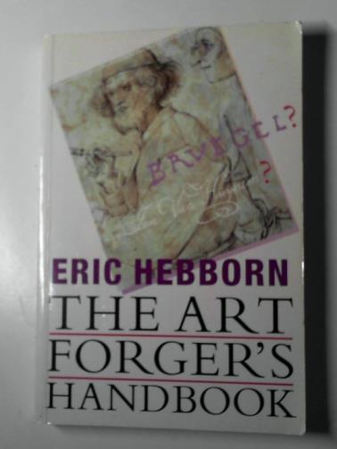 HEBBORN, Eric - The art forger's handbook