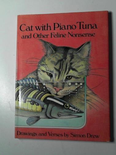 DREW, Simon - Cat with piano tuna: and other feline nonsense: drawings and verses