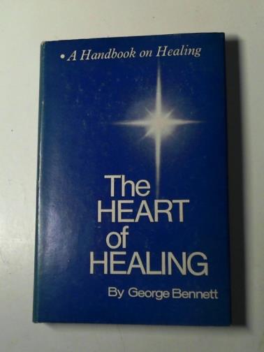 BENNETT, George - The heart of healing