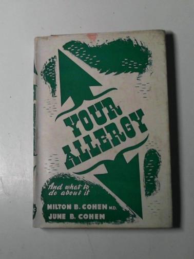 COHEN, Milton B. and COHEN, June B. - Your allergy and what to do about it