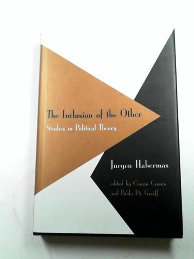 HEBERMAS, Jurgen - The inclusion of the other: studies in political theory