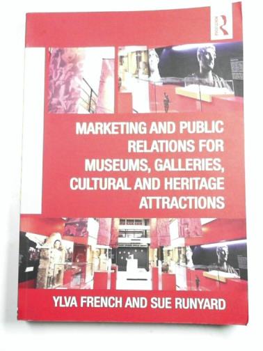 RENCH, Ylva  & RUNYARD, Sue - Marketing and public relations for museums, galleries, cultural and heritage attractions