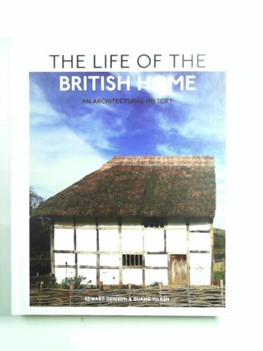 DENISON, Edward & GUANG Yu Ren - The life of the British home: an architectural history