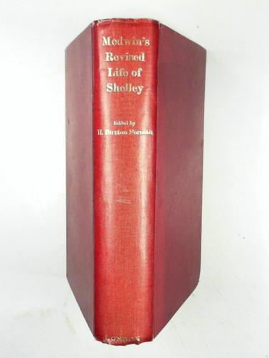 MEDWIN, Thomas - The life of Percy Bysshe Shelley