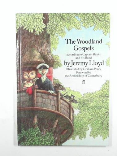LLOYD, Jeremy - The Woodland Gospels according to Captain Beaky and his Band