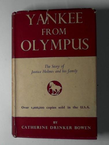 BOWEN, Catherine Drinker. - Yankee from Olympus: Justice Holmes and his family