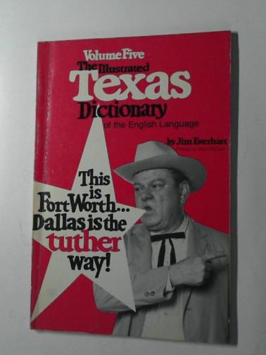 EVERHART, Jim - The illustrated Texas dictionary of the English language: volume five