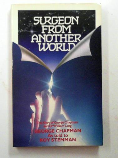 CHAPMAN, George / STEMMAN, Roy - Surgeon from another world