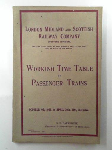 LONDON MIDLAND AND SCOTTISH RAILWAY COMPANY - (Western Division): working time table pf passenger trains, October 4th.1943, to April 30th, 1944, inclusive