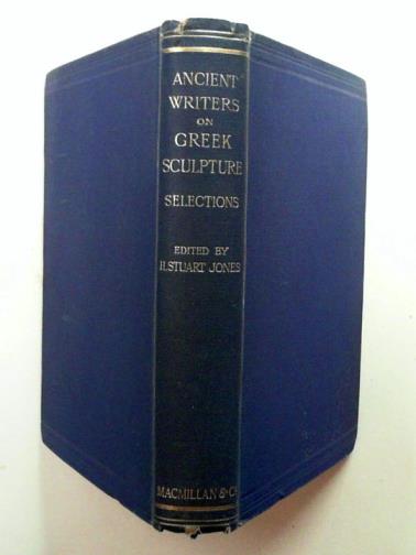 JONES, H Stuart - Select passages from ancient writers illustrative of the history of Greek sculpture