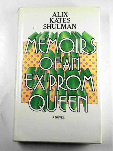 SHULMAN, Alix Kates - Memoirs of an ex-prom Queen