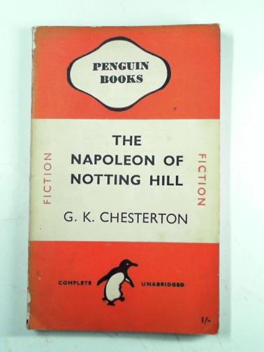 CHESTERTON, G.K - The Napoleon of Notting Hill
