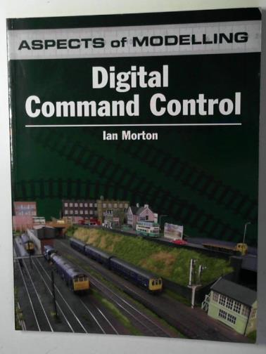 MORTON, Ian - Aspects of modelling: digital command control