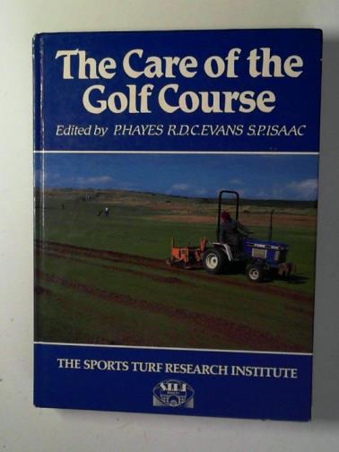 HAYES, P. and others (editors) - The care of the golf course