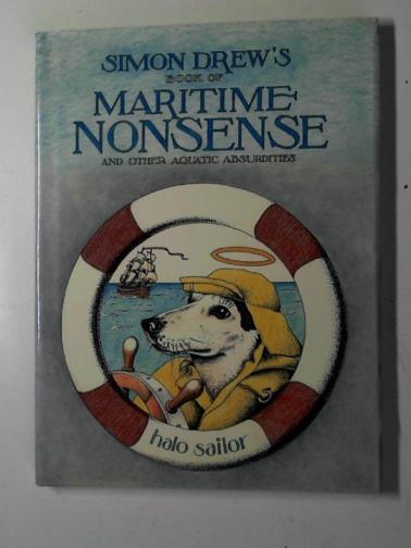 DREW, Simon - Maritime nonsense: and other aquatic absurdities: drawings and verses