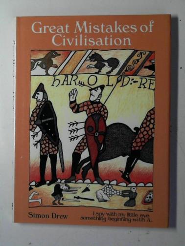 DREW, Simon - Great mistakes of civilization: mankind's mistakes and faux pas: drawings and verses