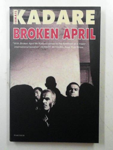 KADARE, Ismail - Broken April
