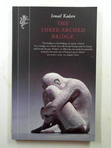 KADARE, Ismail - The three-arched bridge