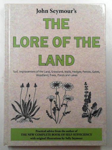 SEYMOUR, John - The lore of the land