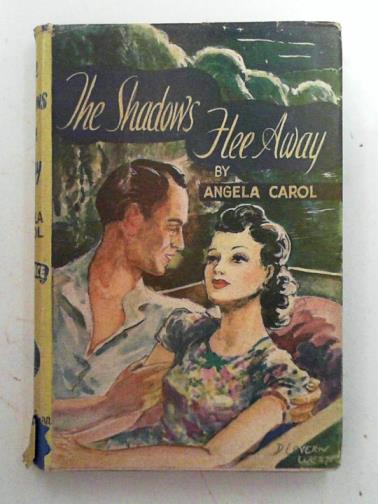 CAROL, Angela - The shadows flee away: a romance