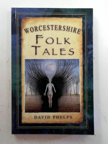 PHELPS, David - Worcestershire folk tales