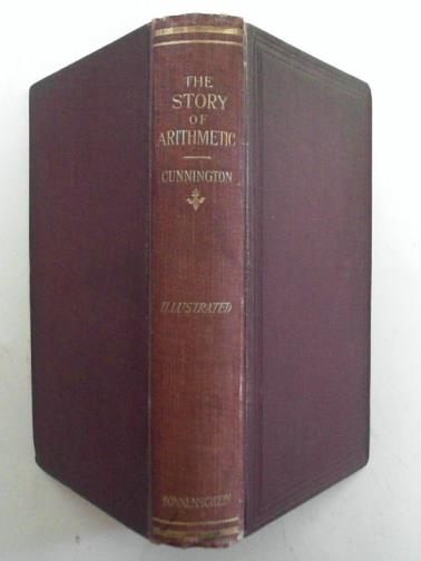 CUNNINGTON, Susan - The story of arithmetic: a short history of its origin and development