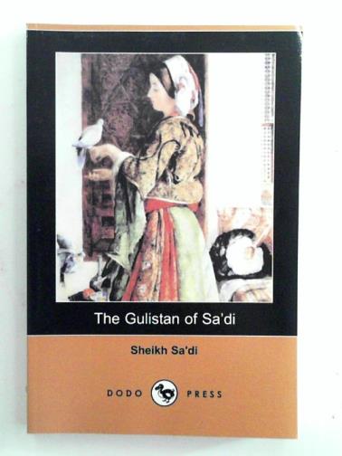 SA'DI (Sheikh) - The Gulistan of Sa'di