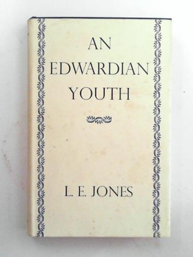 JONES, L.E. - An Edwardian youth
