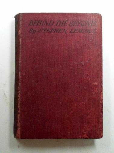 LEACOCK, Stephen - Behind the beyond