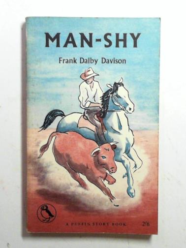 DAVISON, Frank Dalby - Man-Shy