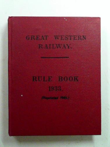 GREAT WESTERN RAILWAY - Rules for observance by employees, 1st January 1933 (reprint 1945 including supplements 1 to 14)