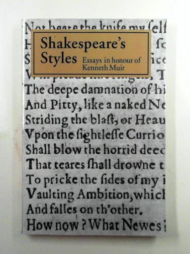 EDWARDS, Philip & others (eds) - Shakespeare's styles: essays in honour of Kenneth Muir