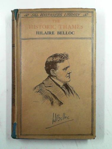 BELLOC, Hilaire - The historic Thames