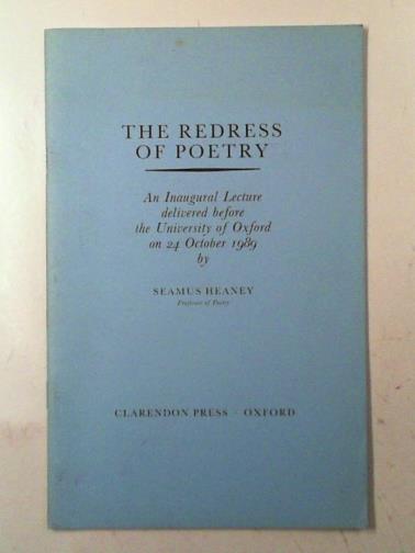 HEANEY, Seamus - The Redress of Poetry: an inaugural lecture delivered beofre the University of Oxford on 24 October 1989