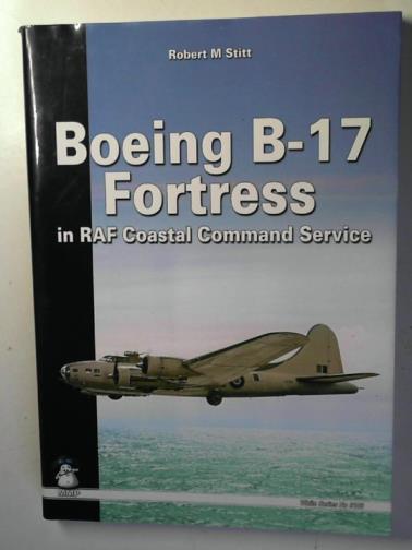STITT, Robert - Boeing B-17: in RAF Coastal Command service