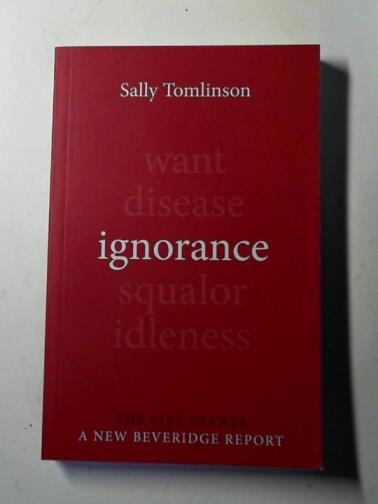 TOMLINSON, Sally - Ignorance (Five giants: a new Beveridge report)