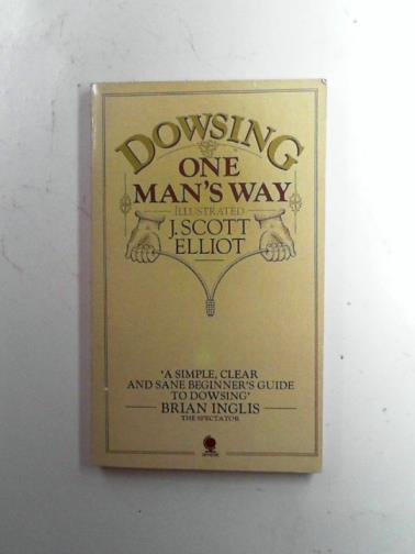 ELLIOT, J.Scott - Dowsing: one man's way