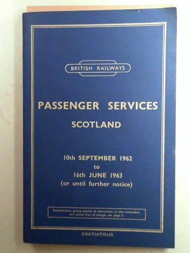 BRITISH RAILWAYS - Passenger services, Scotland, 10th September 1962 to 16th June 1963 (or until further notice)