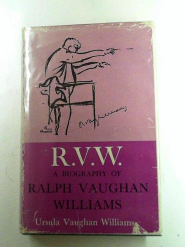 VAUGHAN WILLIAMS, Ursula - R. V. W.: a biography of Ralph Vaughan Williams