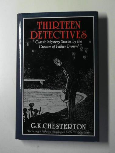 CHESTERTON, G. K. / SMITH, Marie (selected by) - Thirteen detectives