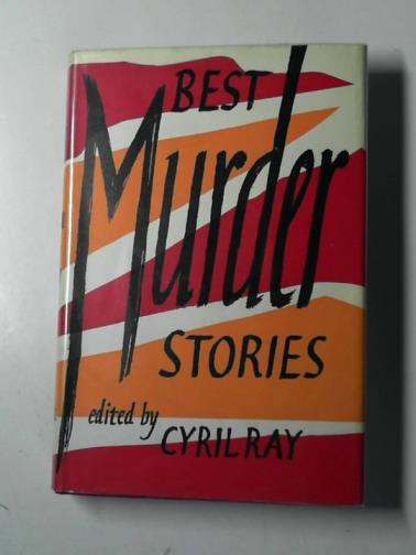 DAHL, Roald and others / RAY, Cyril (editor) - Best murder stories