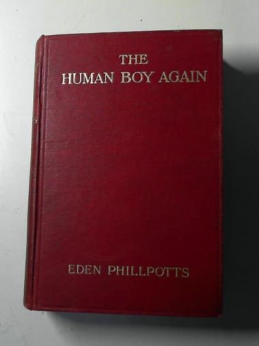 PHILLPOTTS, Eden - The human boy again