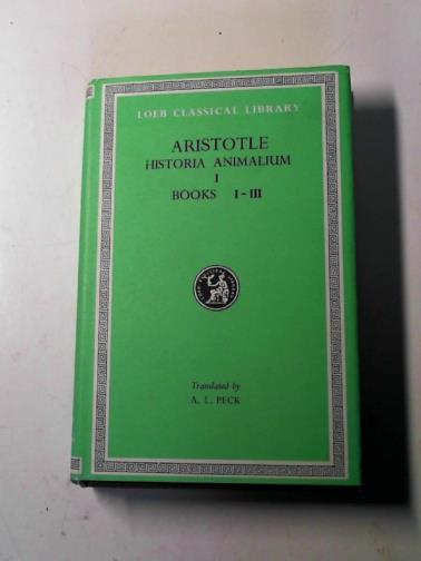 ARISTOTLE and PECK, A.L. (English translation) - Historia Animalium: books I - III