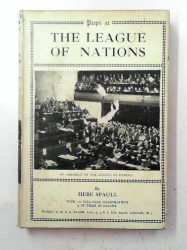 SPAULL, Hebe - Peeps at the League of Nations