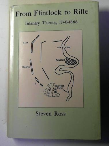 ROSS, Steven - From flintlock to rifle: infantry tactics, 1740-1866
