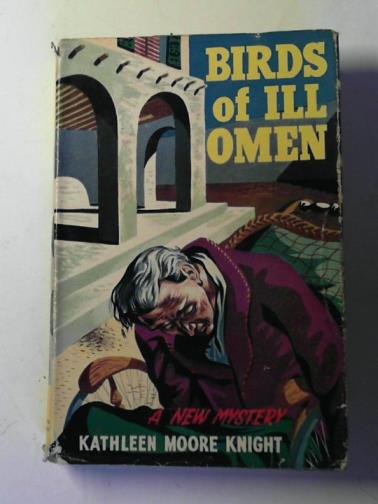 KNIGHT, Kathleen Moore - Birds of ill omen