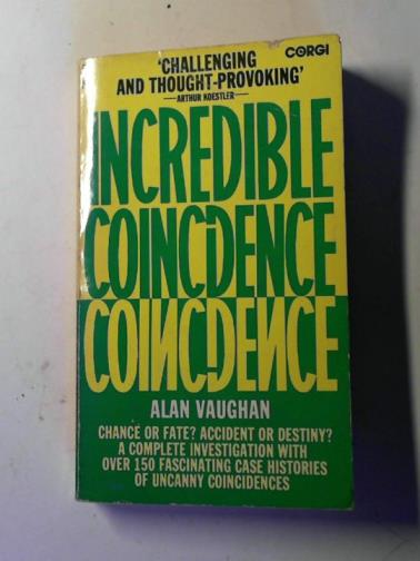 VAUGHAN, Alan - Incredible coincidence: the baffling world of synchronicity